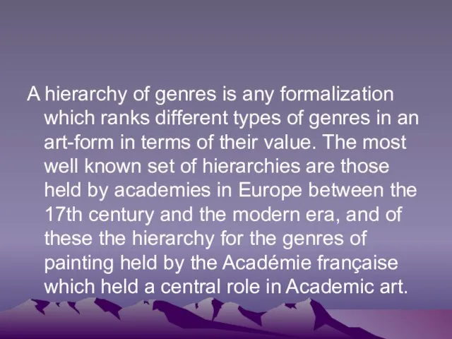 A hierarchy of genres is any formalization which ranks different types of