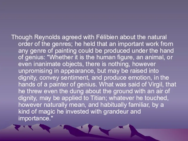 Though Reynolds agreed with Félibien about the natural order of the genres;