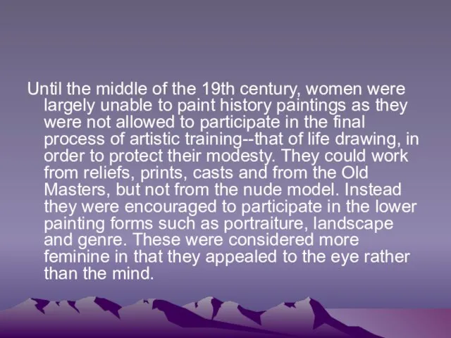 Until the middle of the 19th century, women were largely unable to