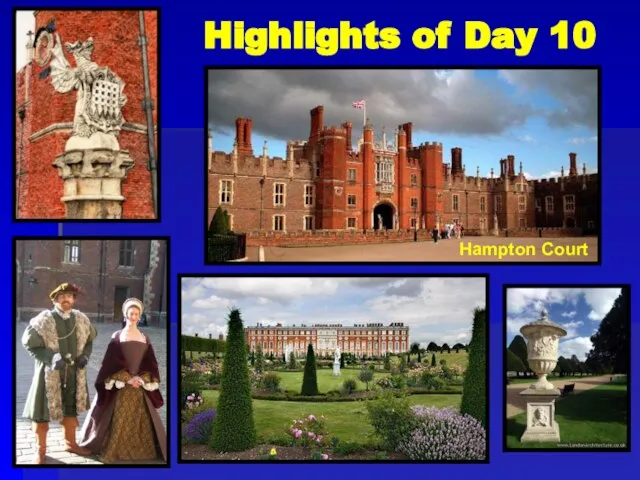 Highlights of Day 10 Hampton Court