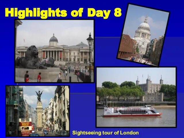 Highlights of Day 8 Sightseeing tour of London