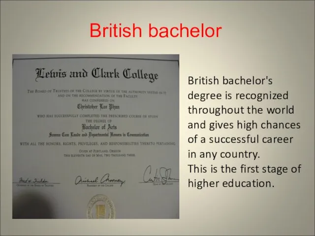 British bachelor's degree is recognized throughout the world and gives high chances