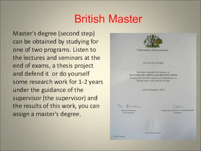 Master's degree (second step) can be obtained by studying for one of