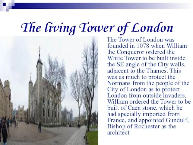 The living Tower of London The Tower of London was founded in