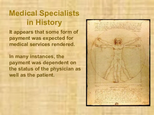 Medical Specialists in History It appears that some form of payment was