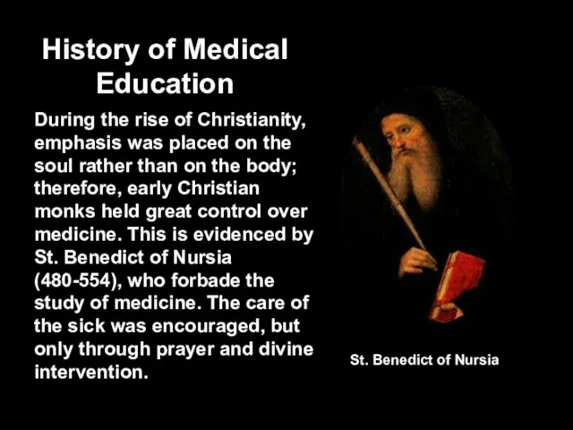 History of Medical Education During the rise of Christianity, emphasis was placed