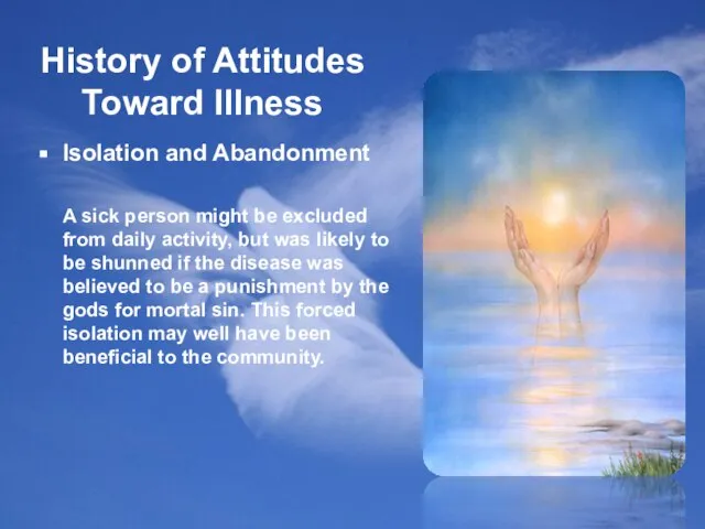 History of Attitudes Toward Illness Isolation and Abandonment A sick person might