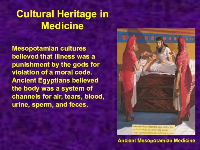 Ancient Mesopotamian Medicine Cultural Heritage in Medicine Mesopotamian cultures believed that illness