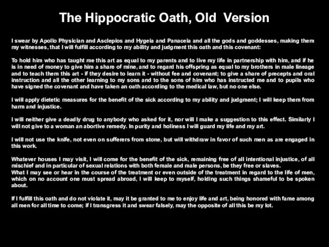 The Hippocratic Oath, Old Version I swear by Apollo Physician and Asclepios