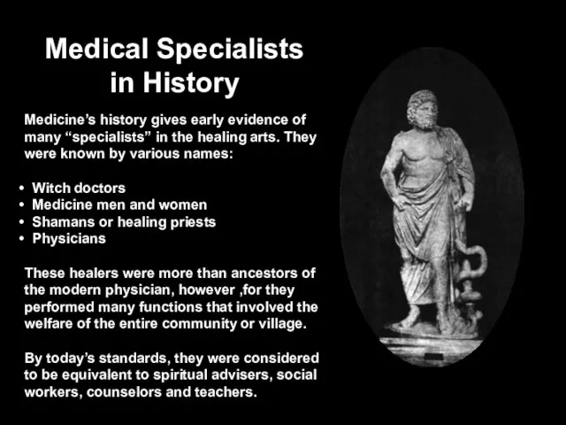 Medical Specialists in History Medicine’s history gives early evidence of many “specialists”