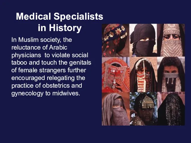 Medical Specialists in History In Muslim society, the reluctance of Arabic physicians