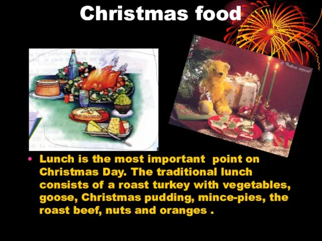 Christmas food Lunch is the most important point on Christmas Day. The