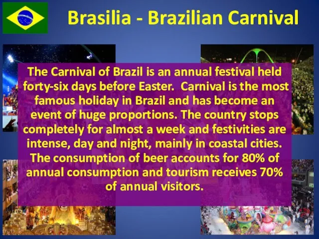 Brasilia - Brazilian Carnival The Carnival of Brazil is an annual festival