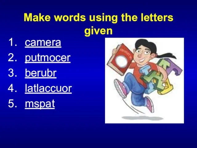 Make words using the letters given camera putmocer berubr latlaccuor mspat