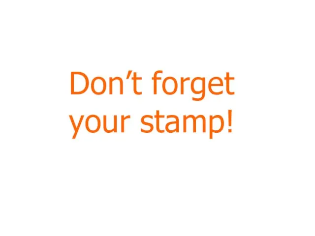 Don’t forget your stamp!