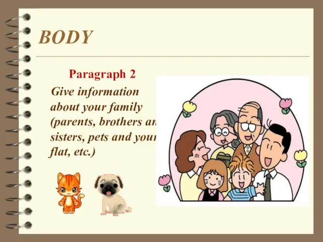 BODY Paragraph 2 Give information about your family (parents, brothers and sisters,
