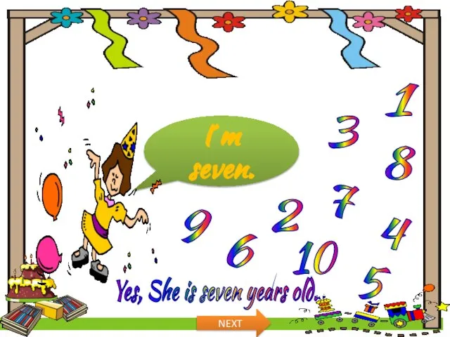 How old is she? I´m seven. 1 10 8 3 4 5