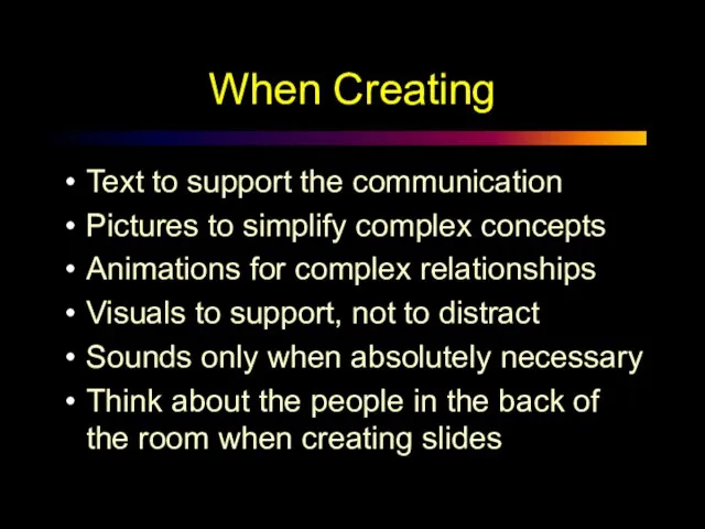 When Creating Text to support the communication Pictures to simplify complex concepts