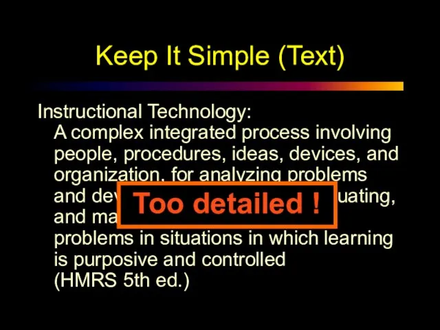 Keep It Simple (Text) Instructional Technology: A complex integrated process involving people,