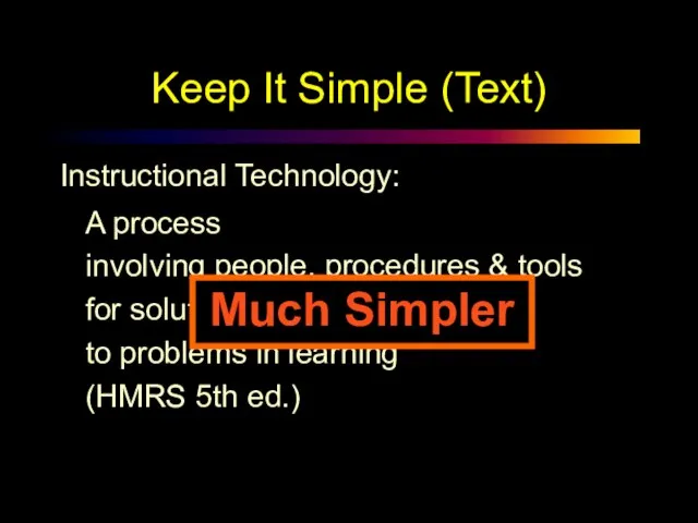 Keep It Simple (Text) A process involving people, procedures & tools for