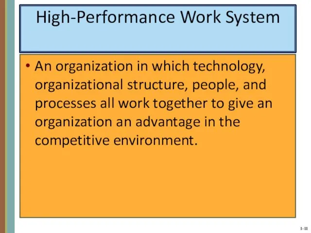 High-Performance Work System An organization in which technology, organizational structure, people, and
