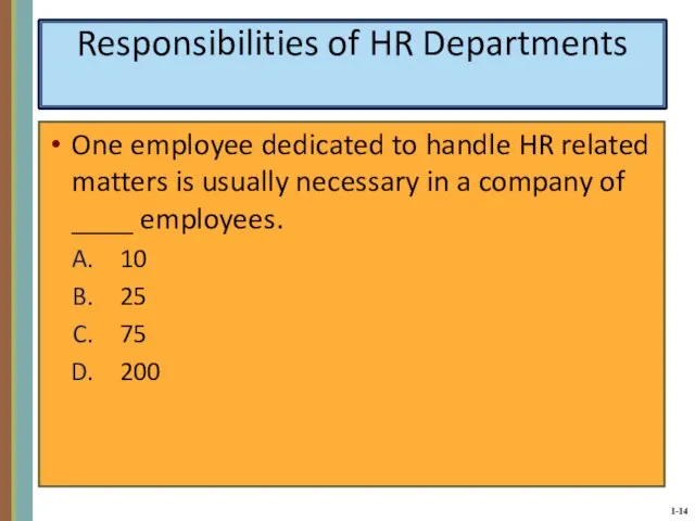 Responsibilities of HR Departments One employee dedicated to handle HR related matters