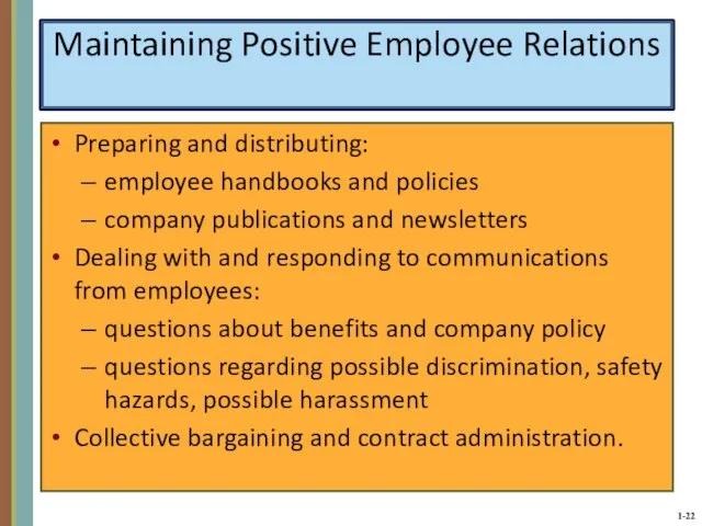 Maintaining Positive Employee Relations Preparing and distributing: employee handbooks and policies company