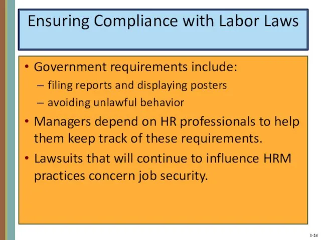 Ensuring Compliance with Labor Laws Government requirements include: filing reports and displaying