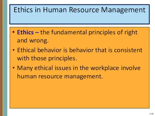 Ethics in Human Resource Management Ethics – the fundamental principles of right