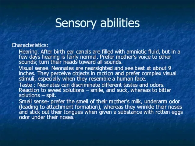 Sensory abilities Characteristics: Hearing. After birth ear canals are filled with amniotic