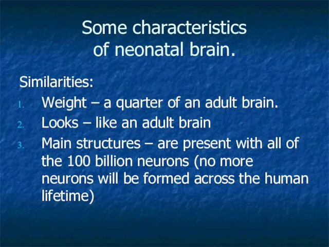 Some characteristics of neonatal brain. Similarities: Weight – a quarter of an