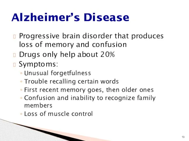 Progressive brain disorder that produces loss of memory and confusion Drugs only