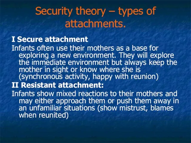 Security theory – types of attachments. I Secure attachment Infants often use