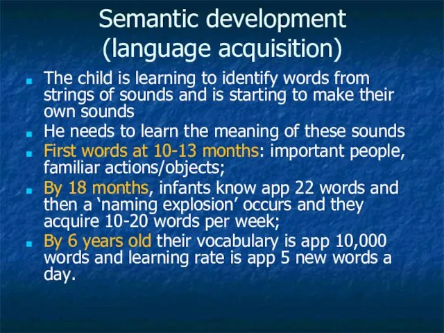 Semantic development (language acquisition) The child is learning to identify words from