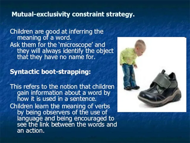 Mutual-exclusivity constraint strategy. Children are good at inferring the meaning of a