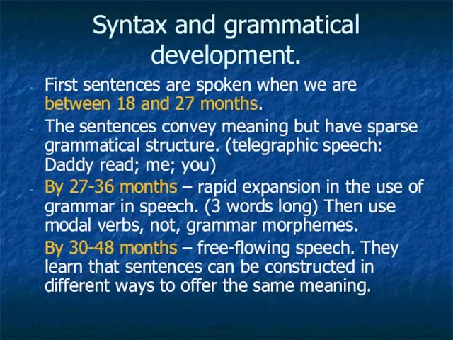 Syntax and grammatical development. First sentences are spoken when we are between