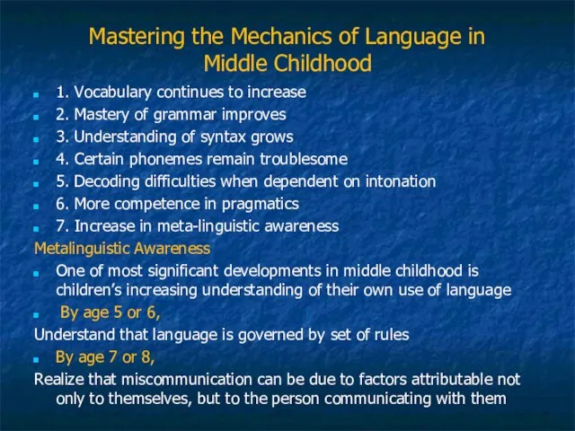 Mastering the Mechanics of Language in Middle Childhood 1. Vocabulary continues to