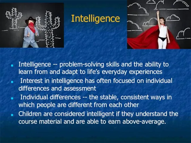 Intelligence Intelligence -- problem-solving skills and the ability to learn from and