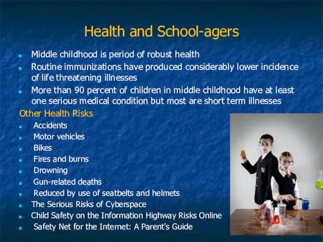 Health and School-agers Middle childhood is period of robust health Routine immunizations