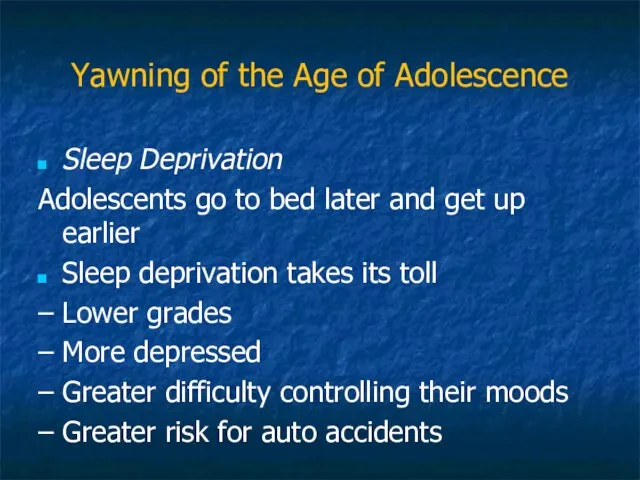 Yawning of the Age of Adolescence Sleep Deprivation Adolescents go to bed