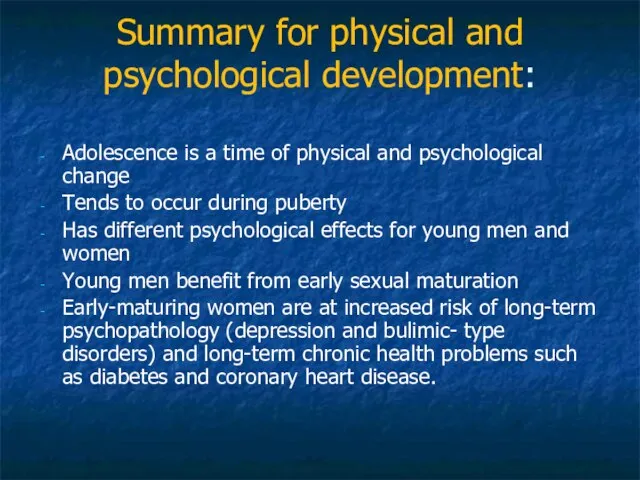 Summary for physical and psychological development: Adolescence is a time of physical