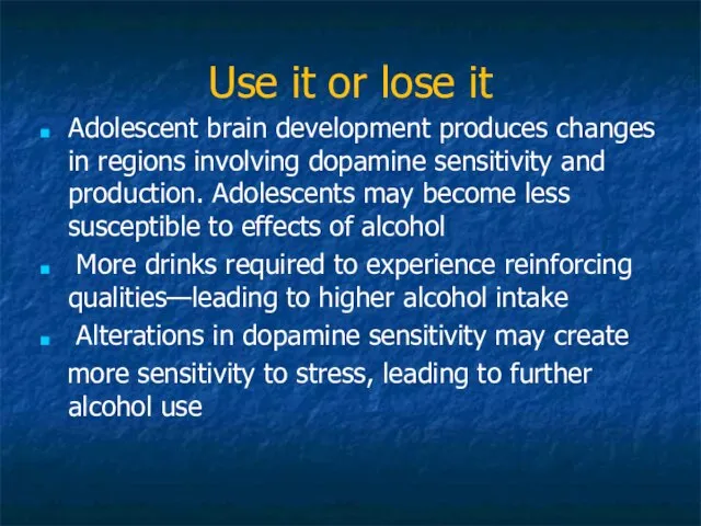 Use it or lose it Adolescent brain development produces changes in regions