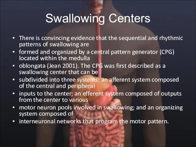 Swallowing Centers There is convincing evidence that the sequential and rhythmic patterns