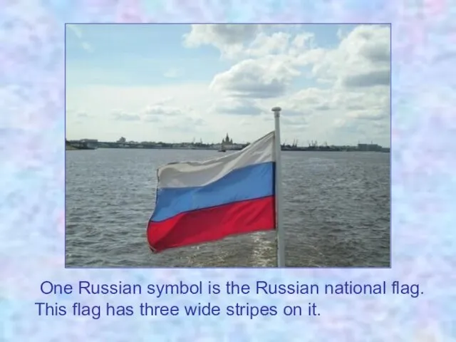 One Russian symbol is the Russian national flag. This flag has three wide stripes on it.