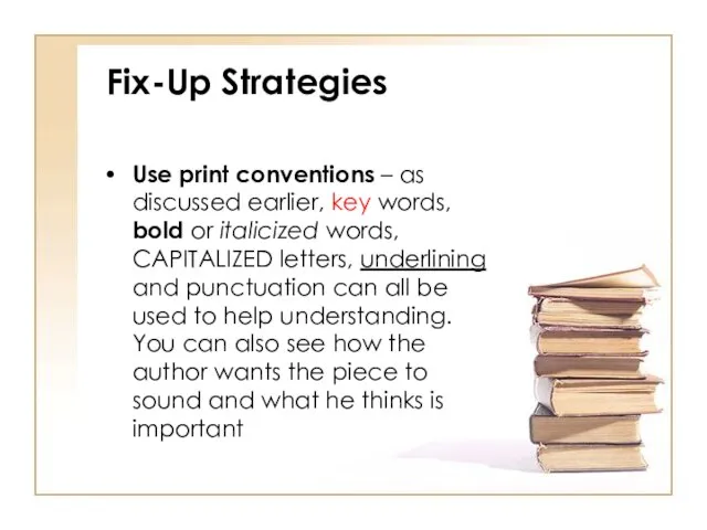 Fix-Up Strategies Use print conventions – as discussed earlier, key words, bold