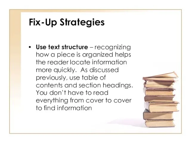 Fix-Up Strategies Use text structure – recognizing how a piece is organized