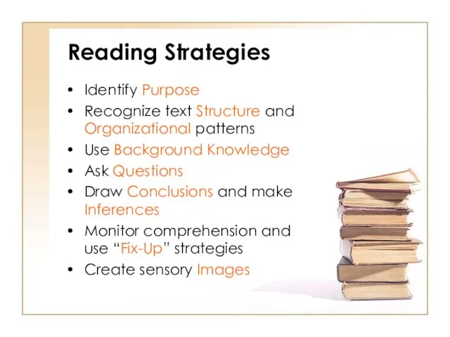 Reading Strategies Identify Purpose Recognize text Structure and Organizational patterns Use Background
