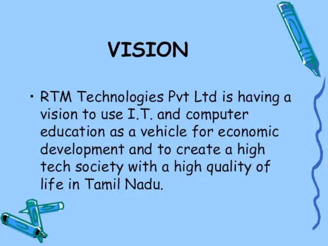 VISION RTM Technologies Pvt Ltd is having a vision to use I.T.