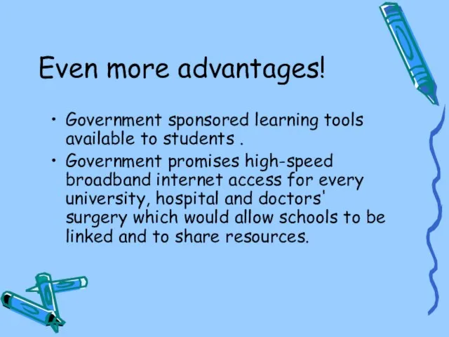 Even more advantages! Government sponsored learning tools available to students . Government