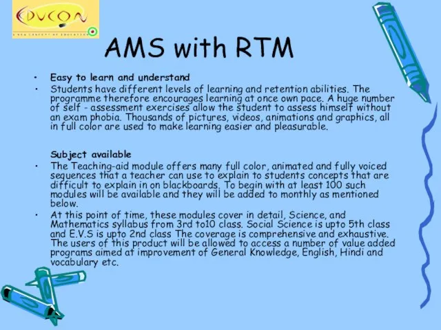 AMS with RTM Easy to learn and understand Students have different levels